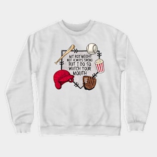 My Boy Might Not Swing But I Do So Watch Your Mouth Crewneck Sweatshirt